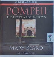 Pompeii - The Life of a Roman Town written by Mary Beard performed by Phyllida Nash on Audio CD (Unabridged)